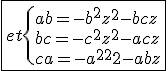 3$\fbox{et\{{ab=-b^{2}z^2-bcz\\bc=-c^{2}z^2-acz\\ca=-a^{2}z^2-abz}